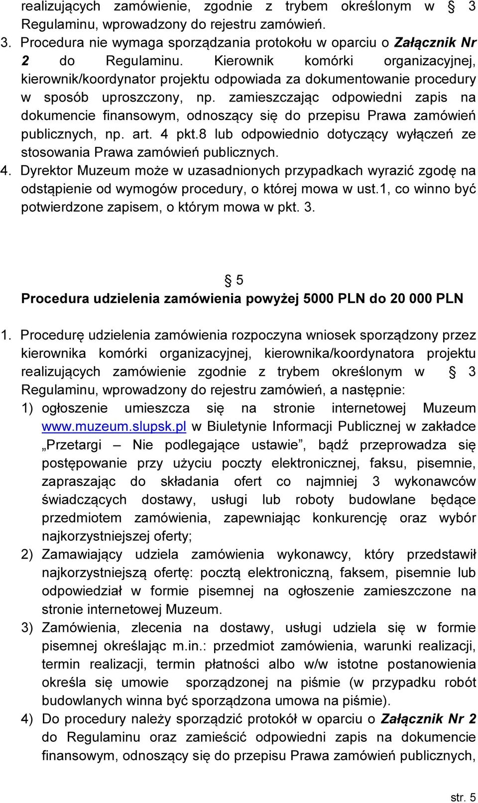 zamieszczając odpowiedni zapis na dokumencie finansowym, odnoszący się do przepisu Prawa zamówień publicznych, np. art. 4 pkt.