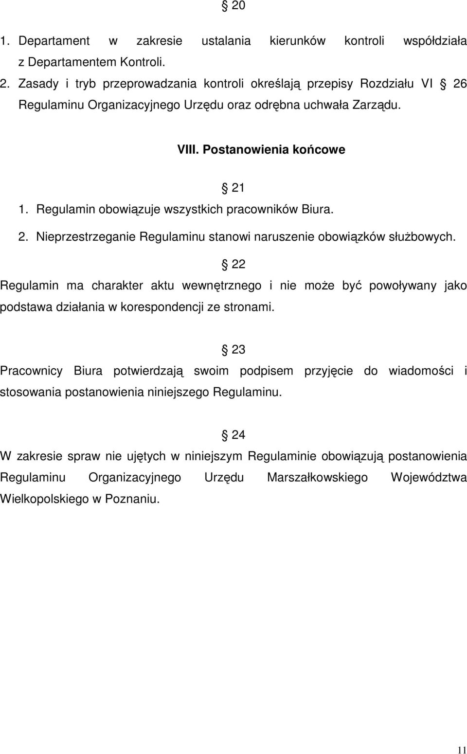 Regulamin obowiązuje wszystkich pracowników Biura. 2. Nieprzestrzeganie Regulaminu stanowi naruszenie obowiązków służbowych.