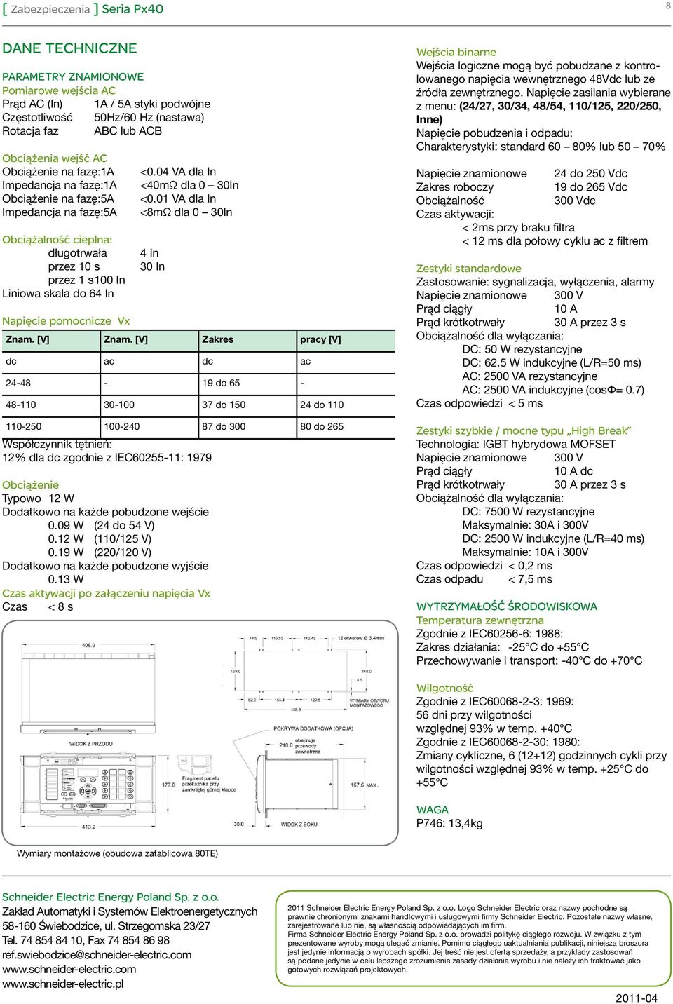 04 VA dla In <40mΩ dla 0 30In <0.01 VA dla In <8mΩ dla 0 30In 4 In 30 In Znam. [V] Znam.