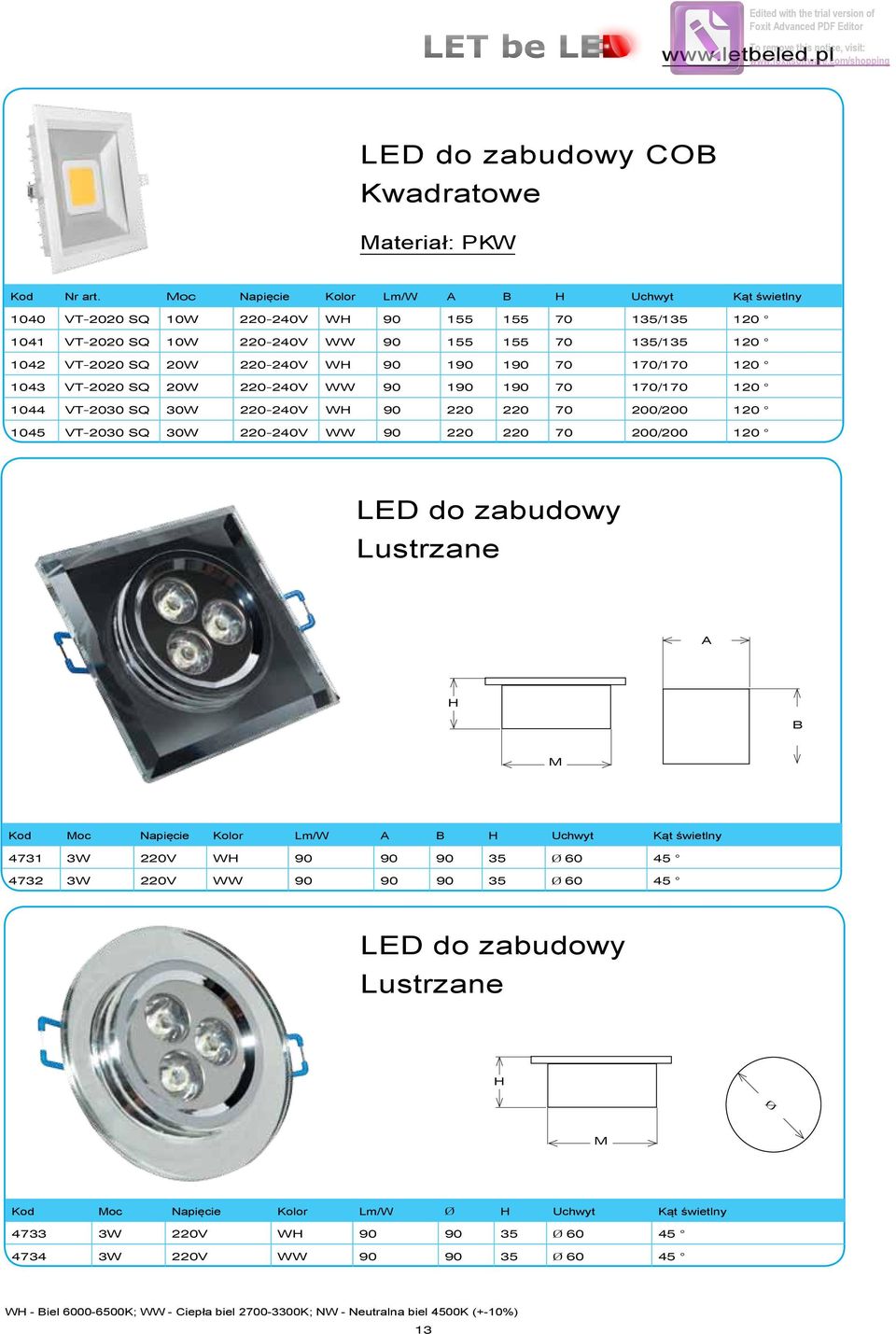 220-240V WH 90 190 190 70 170/170 120 1043 VT-2020 SQ 20W 220-240V WW 90 190 190 70 170/170 120 1044 VT-2030 SQ 30W 220-240V WH 90 220 220 70 200/200 120 1045 VT-2030 SQ 30W 220-240V WW 90