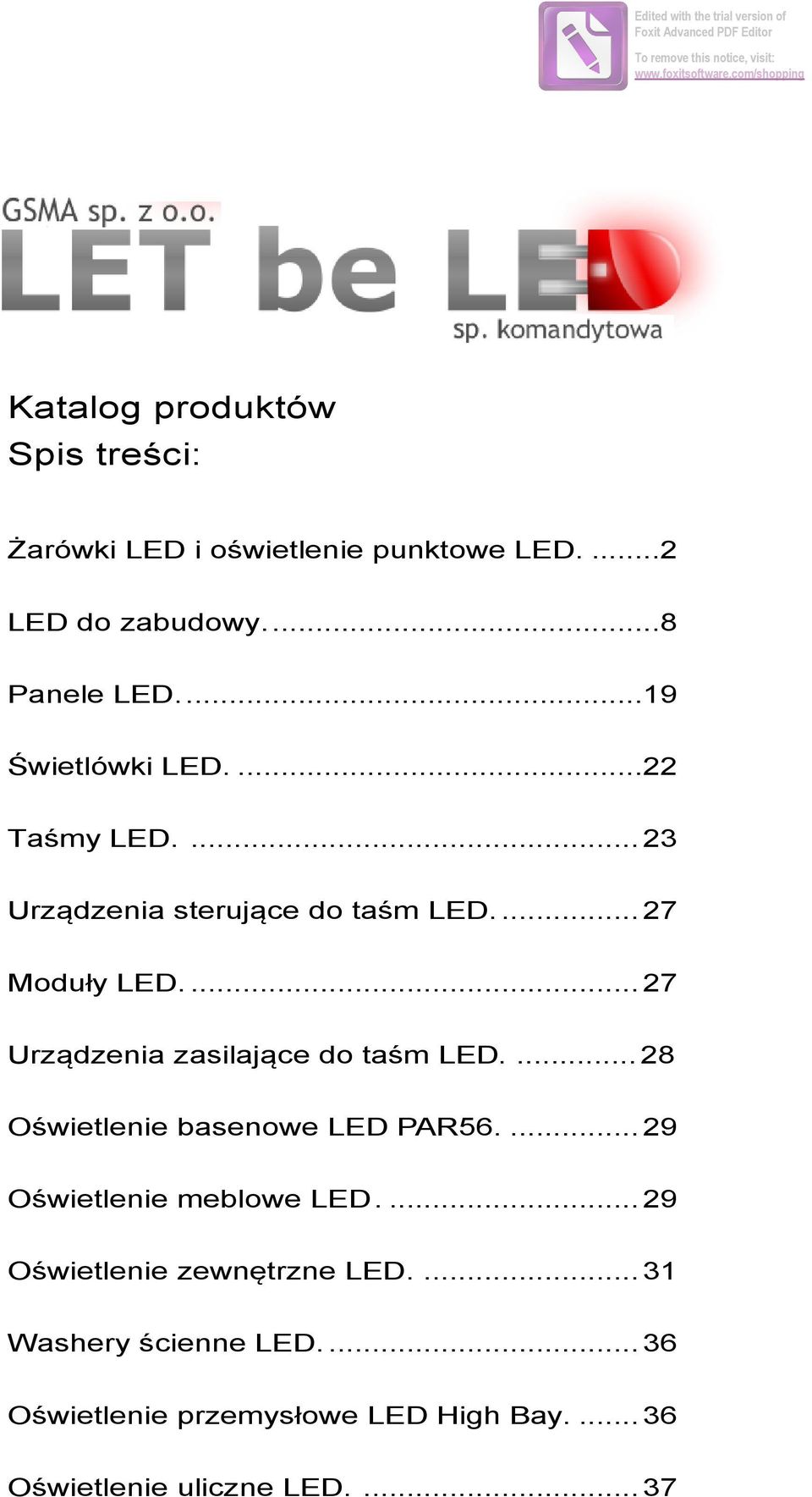 ...27 Urządzenia zasilające do taśm LED....28 Oświetlenie basenowe LED PAR56....29 Oświetlenie meblowe LED.