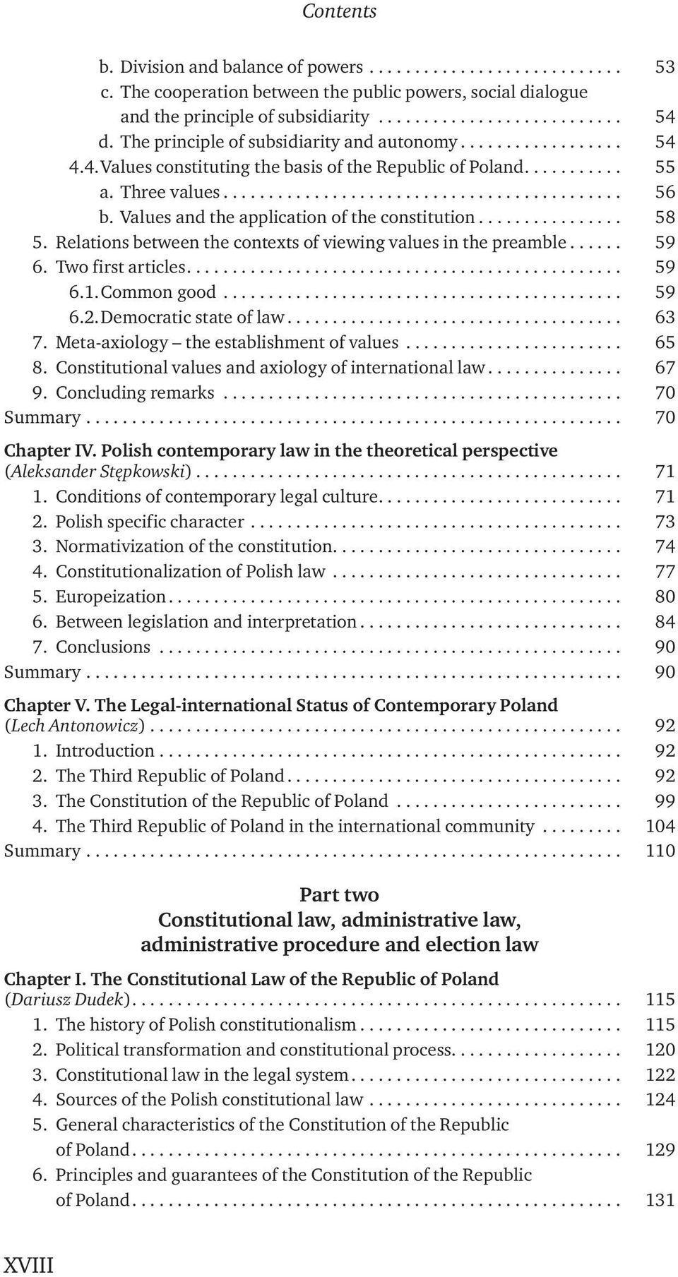 Relations between the contexts of viewing values in the preamble... 59 6. Two first articles... 59 6.1. Common good... 59 6.2. Democratic state of law... 63 7.