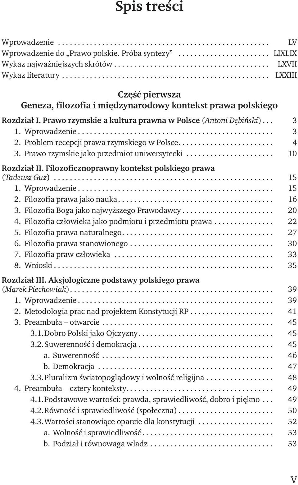 Problem recepcji prawa rzymskiego w Polsce... 4 3. Prawo rzymskie jako przedmiot uniwersytecki... 10 Rozdział II. Filozoficznoprawny kontekst polskiego prawa (Tadeusz Guz)... 15 1. Wprowadzenie... 15 2.