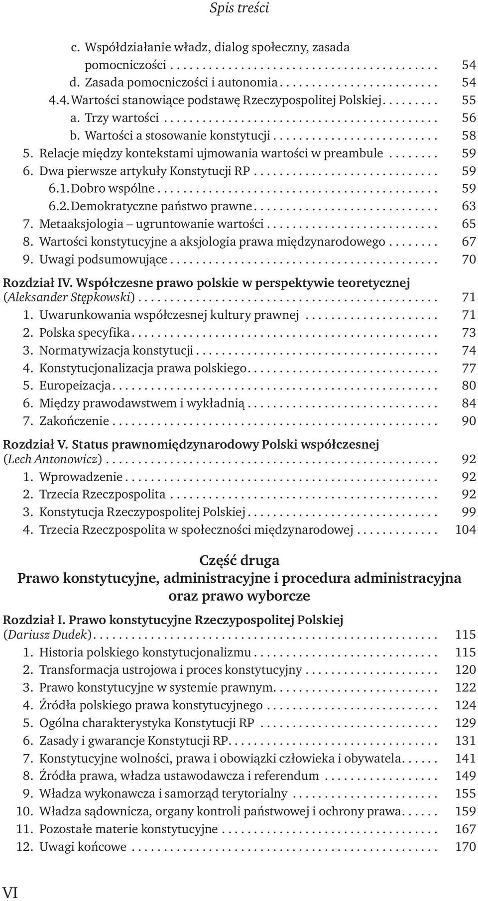 Demokratyczne państwo prawne... 63 7. Metaaksjologia ugruntowanie wartości... 65 8. Wartości konstytucyjne a aksjologia prawa międzynarodowego... 67 9. Uwagi podsumowujące... 70 Rozdział IV.