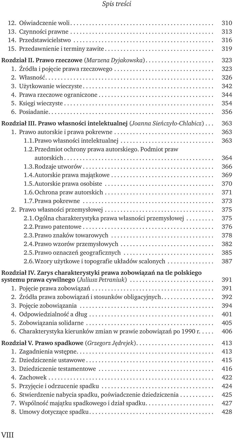 Prawo własności intelektualnej (Joanna Sieńczyło-Chlabicz)... 363 1. Prawo autorskie i prawa pokrewne... 363 1.1. Prawo własności intelektualnej... 363 1.2. Przedmiot ochrony prawa autorskiego.