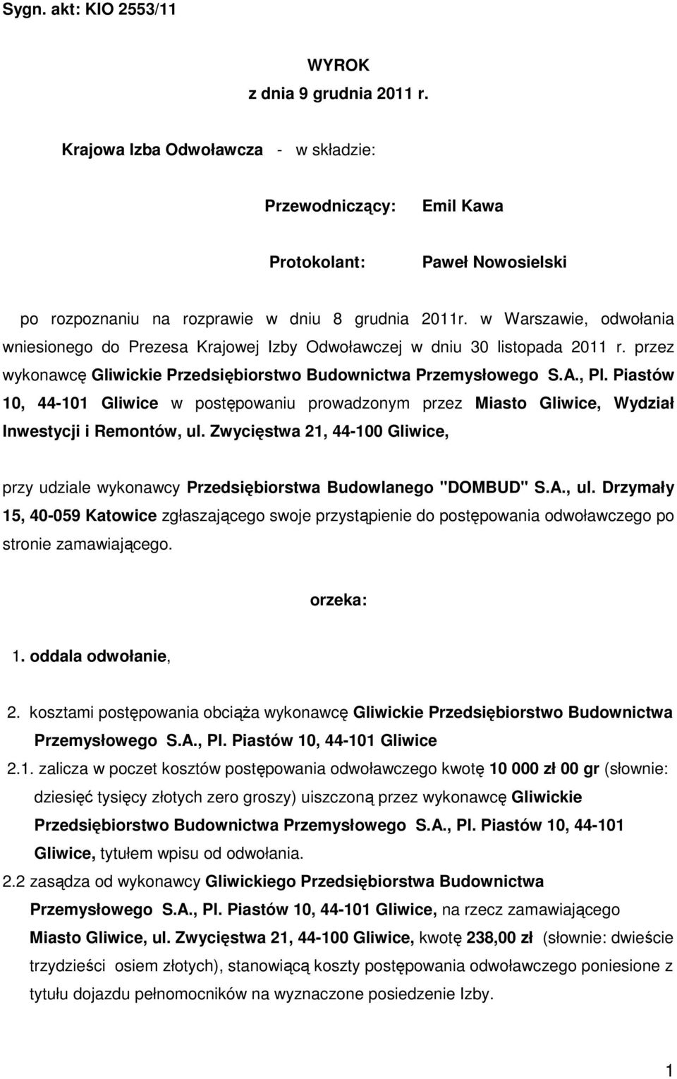 Piastów 10, 44-101 Gliwice w postępowaniu prowadzonym przez Miasto Gliwice, Wydział Inwestycji i Remontów, ul.