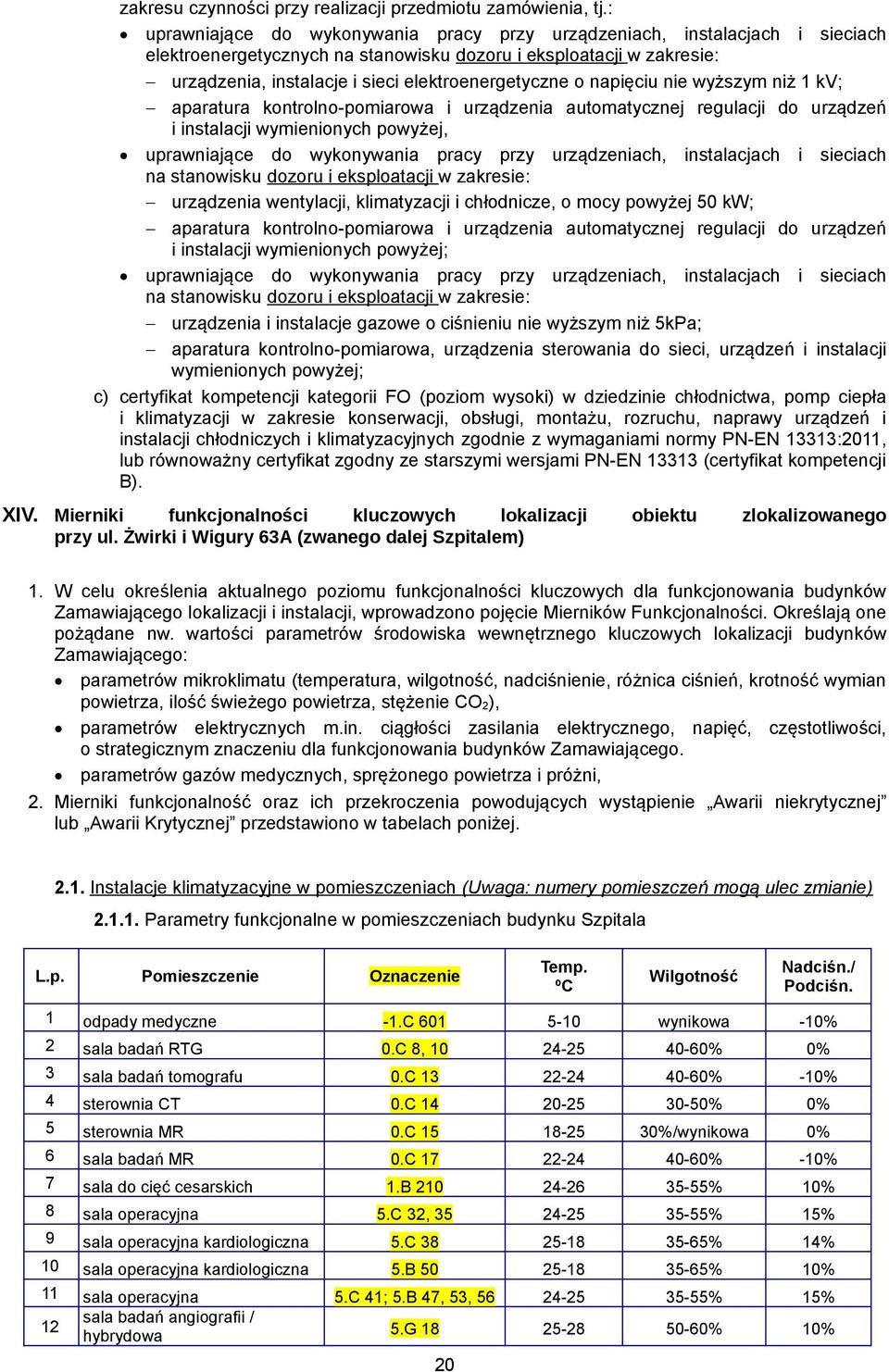 o napięciu nie wyższym niż 1 kv; aparatura kontrolno-pomiarowa i urządzenia automatycznej regulacji do urządzeń i instalacji wymienionych powyżej, uprawniające do wykonywania pracy przy urządzeniach,