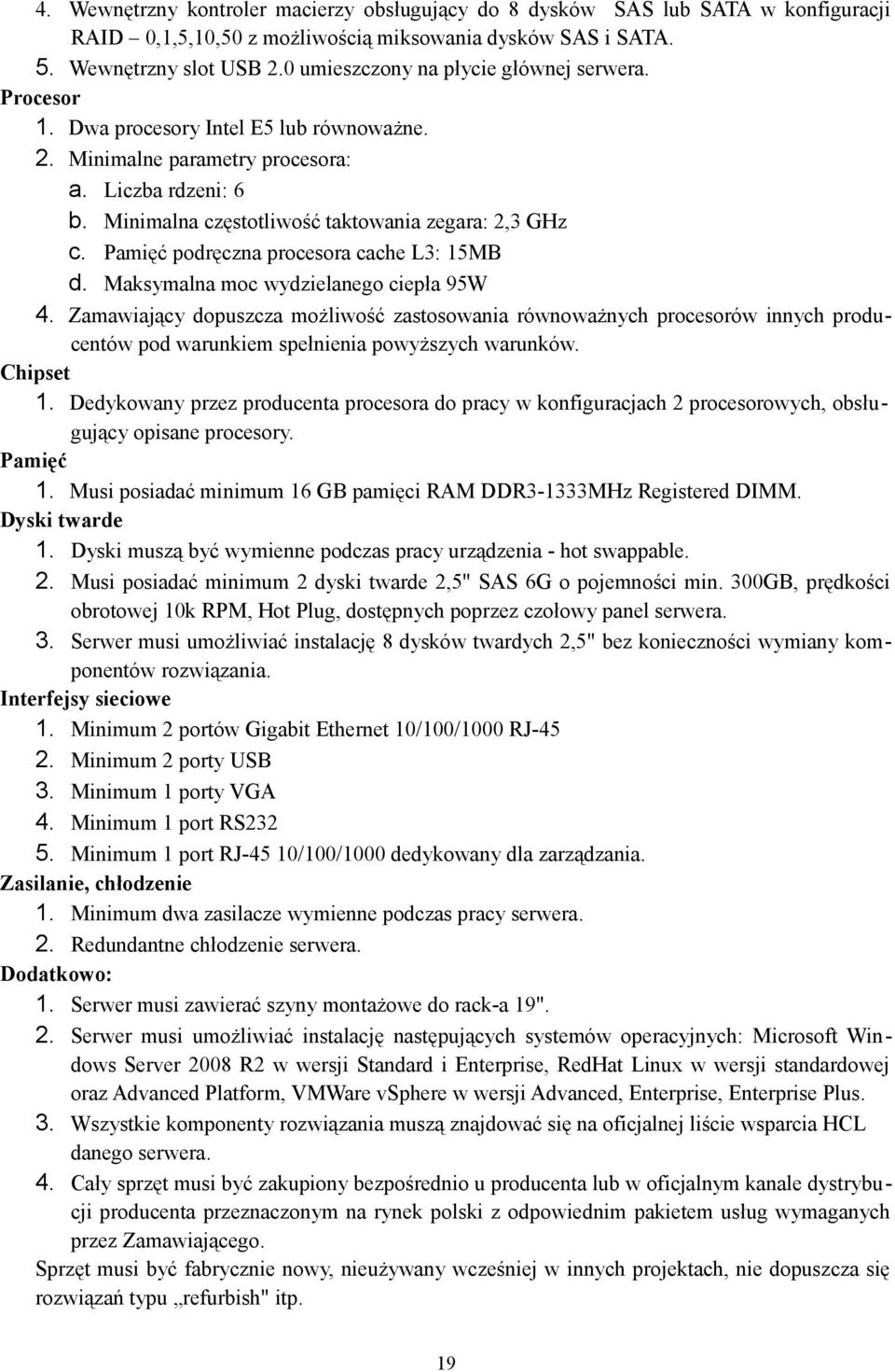 Minimalna częstotliwość taktowania zegara: 2,3 GHz c. Pamięć podręczna procesora cache L3: 15MB d. Maksymalna moc wydzielanego ciepła 95W 4.