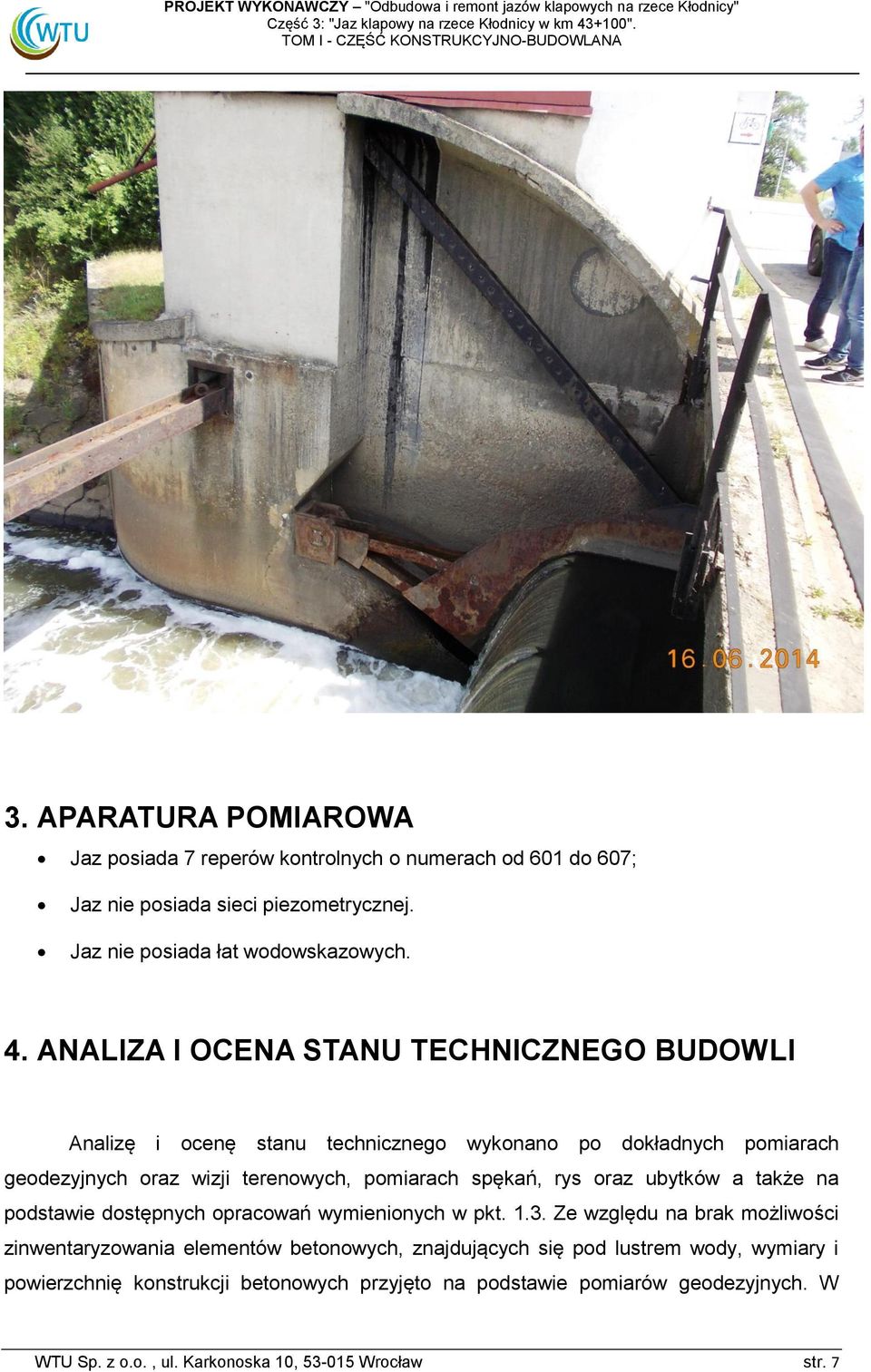 rys oraz ubytków a także na podstawie dostępnych opracowań wymienionych w pkt. 1.3.