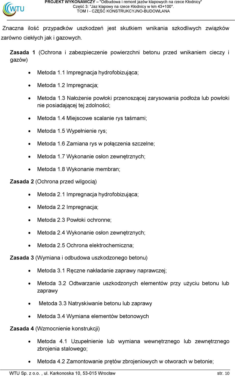 3 Nałożenie powłoki przenoszącej zarysowania podłoża lub powłoki nie posiadającej tej zdolności; Metoda 1.4 Miejscowe scalanie rys taśmami; Metoda 1.5 Wypełnienie rys; Metoda 1.