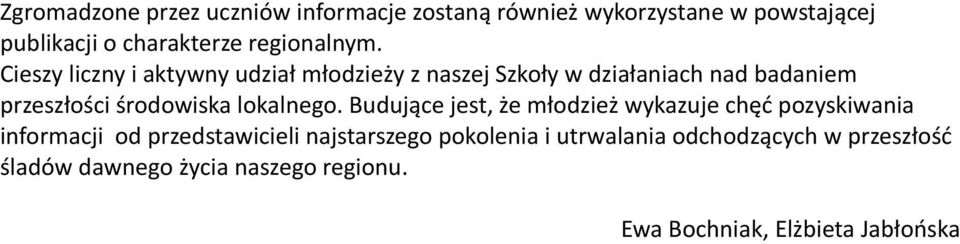 Cieszy liczny i aktywny udział młodzieży z naszej Szkoły w działaniach nad badaniem przeszłości środowiska