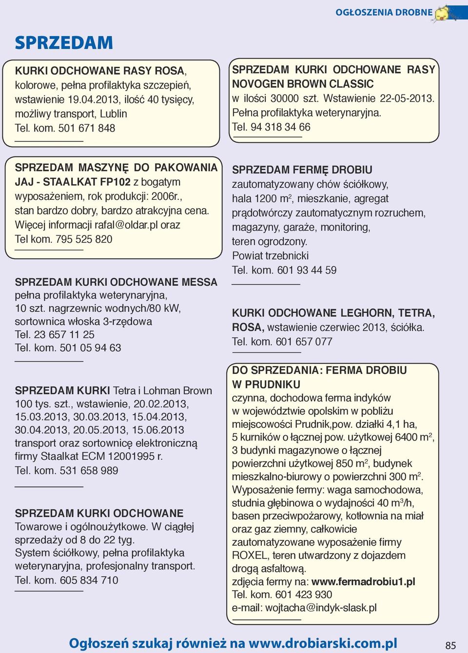 94 318 34 66 MASZYNĘ DO PAKOWANIA JAJ - STAALKAT FP102 z bogatym wyposażeniem, rok produkcji: 2006r., stan bardzo dobry, bardzo atrakcyjna cena. Więcej informacji rafal@oldar.pl oraz Tel kom.