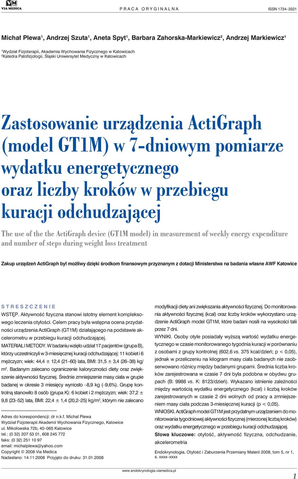 przebiegu kuracji odchudzającej The use of the the ActiGraph device (GT1M model) in measurement of weekly energy expenditure and number of steps during weight loss treatment Zakup urządzeń ActiGraph