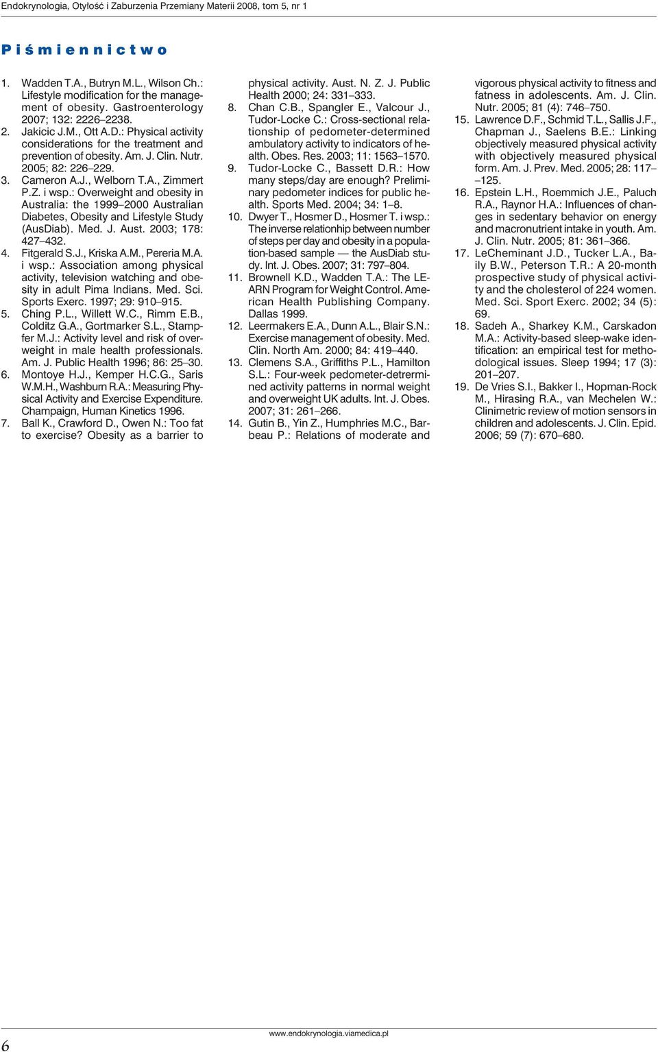 A., Zimmert P.Z. i wsp.: Overweight and obesity in Australia: the 1999 2000 Australian Diabetes, Obesity and Lifestyle Study (AusDiab). Med. J. Aust. 2003; 178: 427 432. 4. Fitgerald S.J., Kriska A.M., Pereria M.