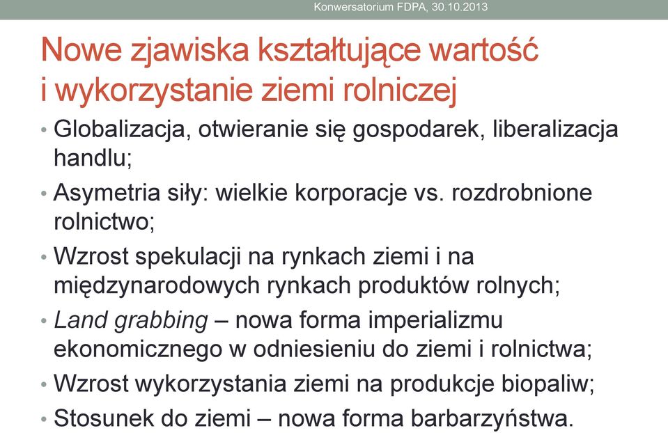 rozdrobnione rolnictwo; Wzrost spekulacji na rynkach ziemi i na międzynarodowych rynkach produktów rolnych; Land