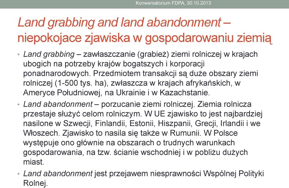 Land abandonment porzucanie ziemi rolniczej. Ziemia rolnicza przestaje służyć celom rolniczym.