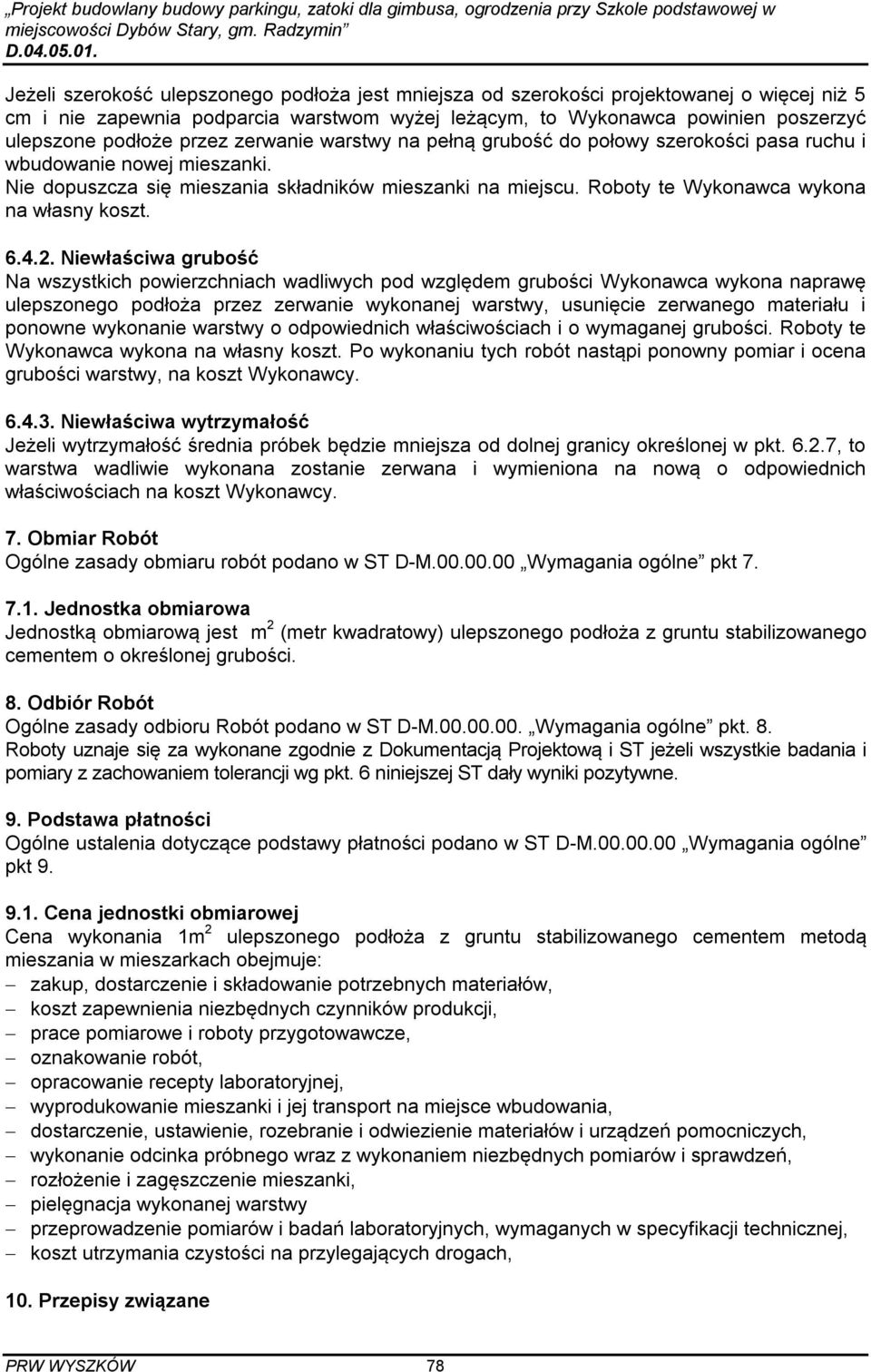 Roboty te Wykonawca wykona na własny koszt. 6.4.2.