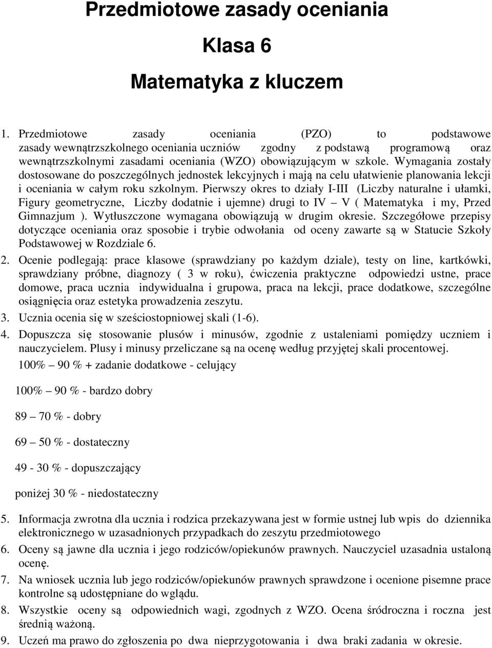 Wymagania zostały dostosowane do poszczególnych jednostek lekcyjnych i mają na celu ułatwienie planowania lekcji i oceniania w całym roku szkolnym.