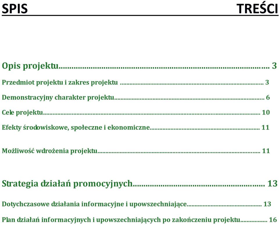 .. 10 Efekty środowiskowe, społeczne i ekonomiczne... 11 Możliwość wdrożenia projektu.