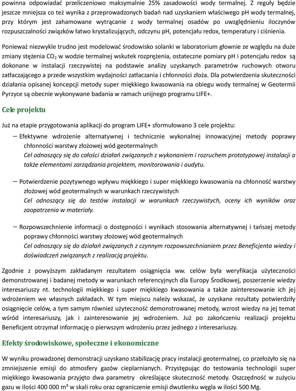 iloczynów rozpuszczalności związków łatwo krystalizujących, odczynu ph, potencjału redox, temperatury i ciśnienia.