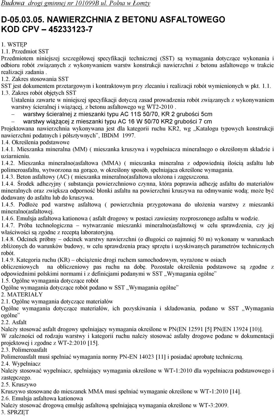 dotyczące wykonania i odbioru robót związanych z wykonywaniem warstw konstrukcji nawierzchni z betonu asfaltowego w trakcie realizacji zadania. 1.2.