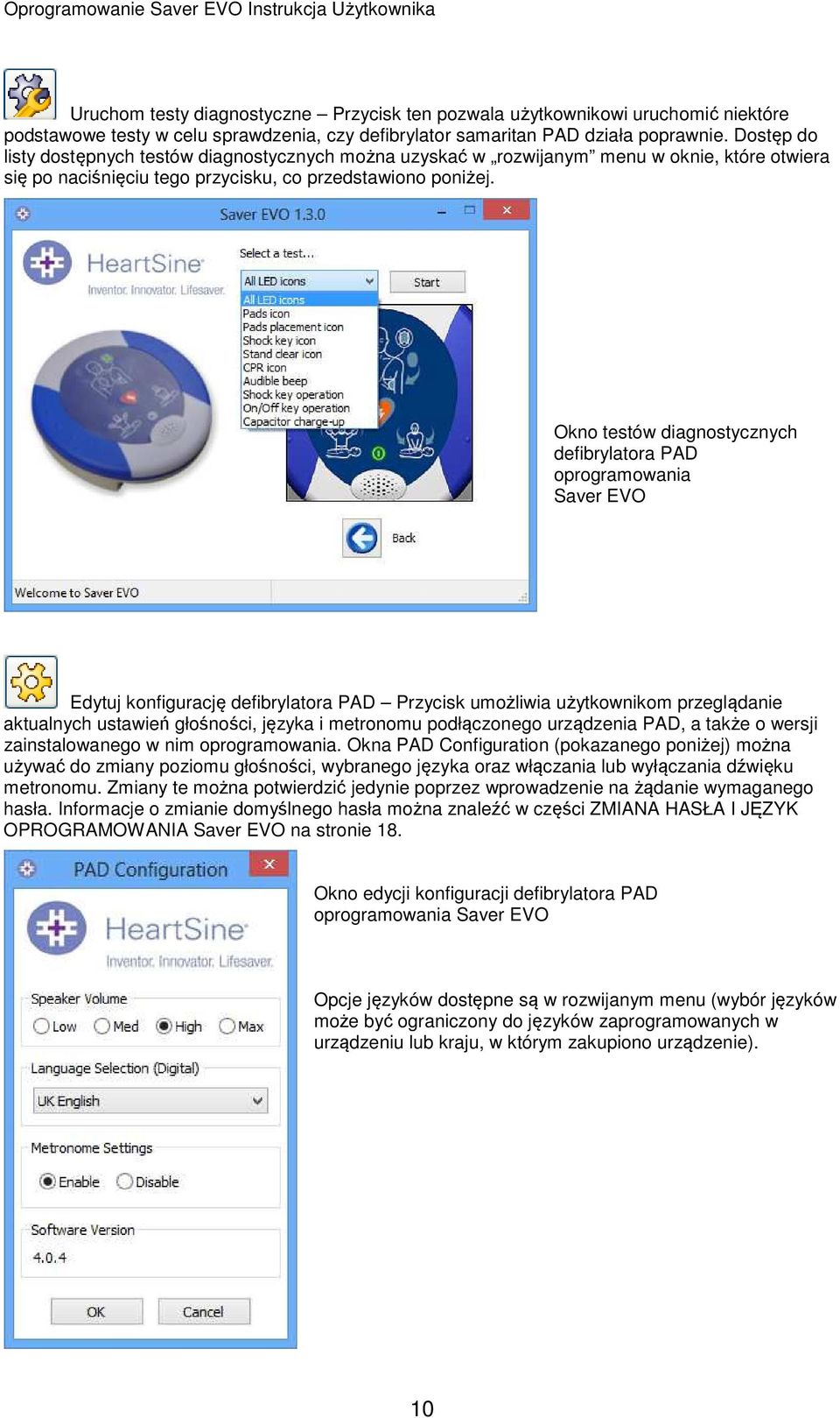 Okno testów diagnostycznych defibrylatora PAD oprogramowania Saver EVO Edytuj konfigurację defibrylatora PAD Przycisk umożliwia użytkownikom przeglądanie aktualnych ustawień głośności, języka i