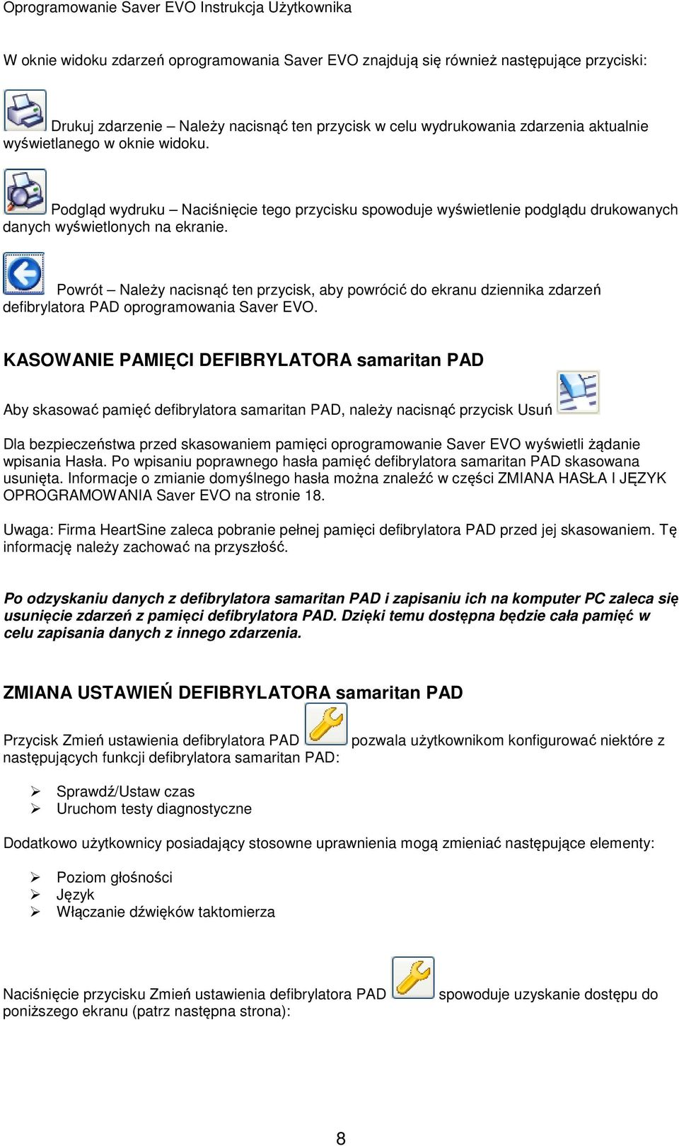 Powrót Należy nacisnąć ten przycisk, aby powrócić do ekranu dziennika zdarzeń defibrylatora PAD oprogramowania Saver EVO.