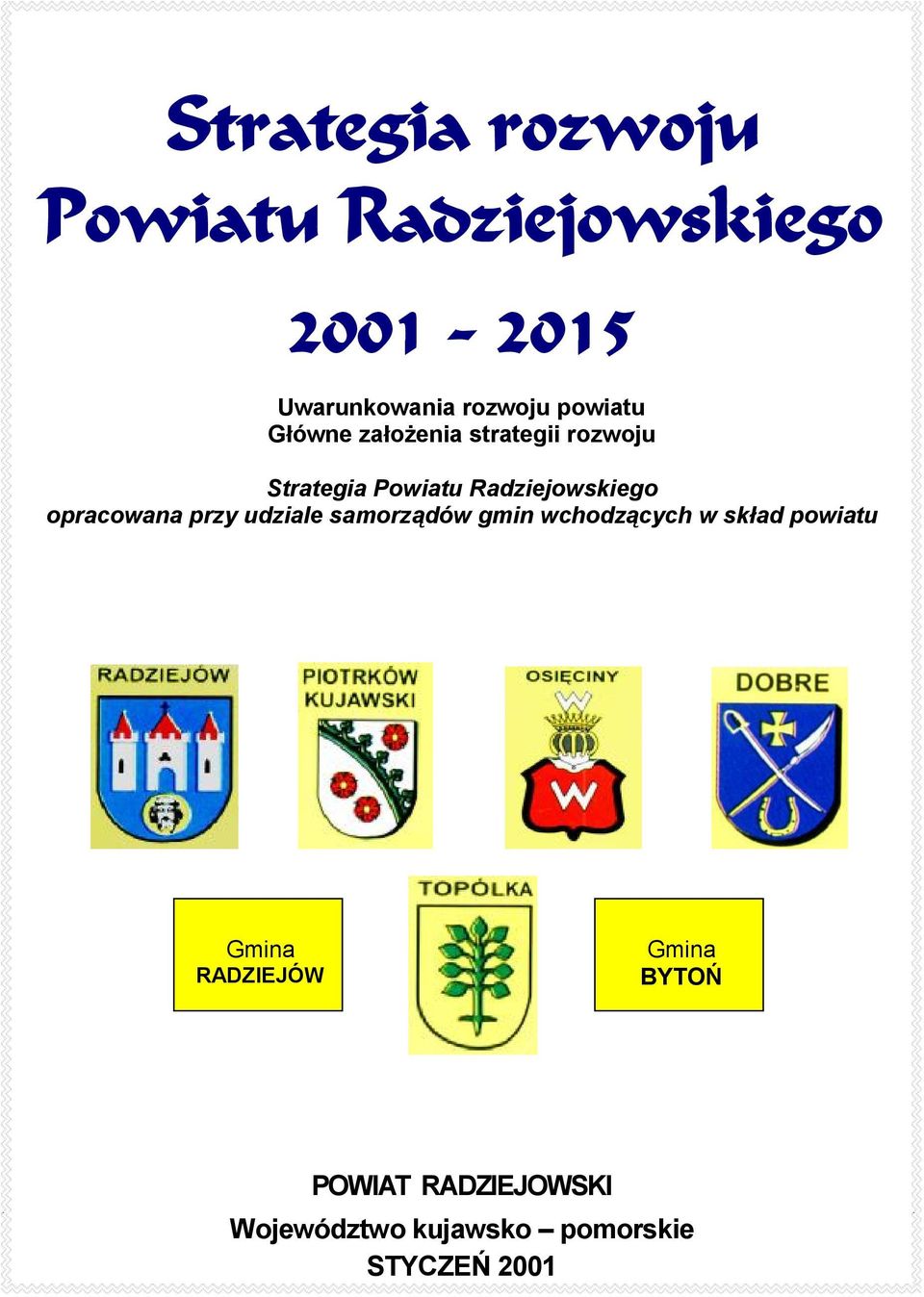 opracowana przy udziale samorządów gmin wchodzących w skład powiatu Gmina