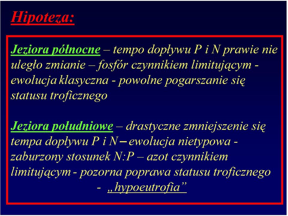 południowe drastyczne zmniejszenie się tempa dopływu P i N ewolucja nietypowa - zaburzony