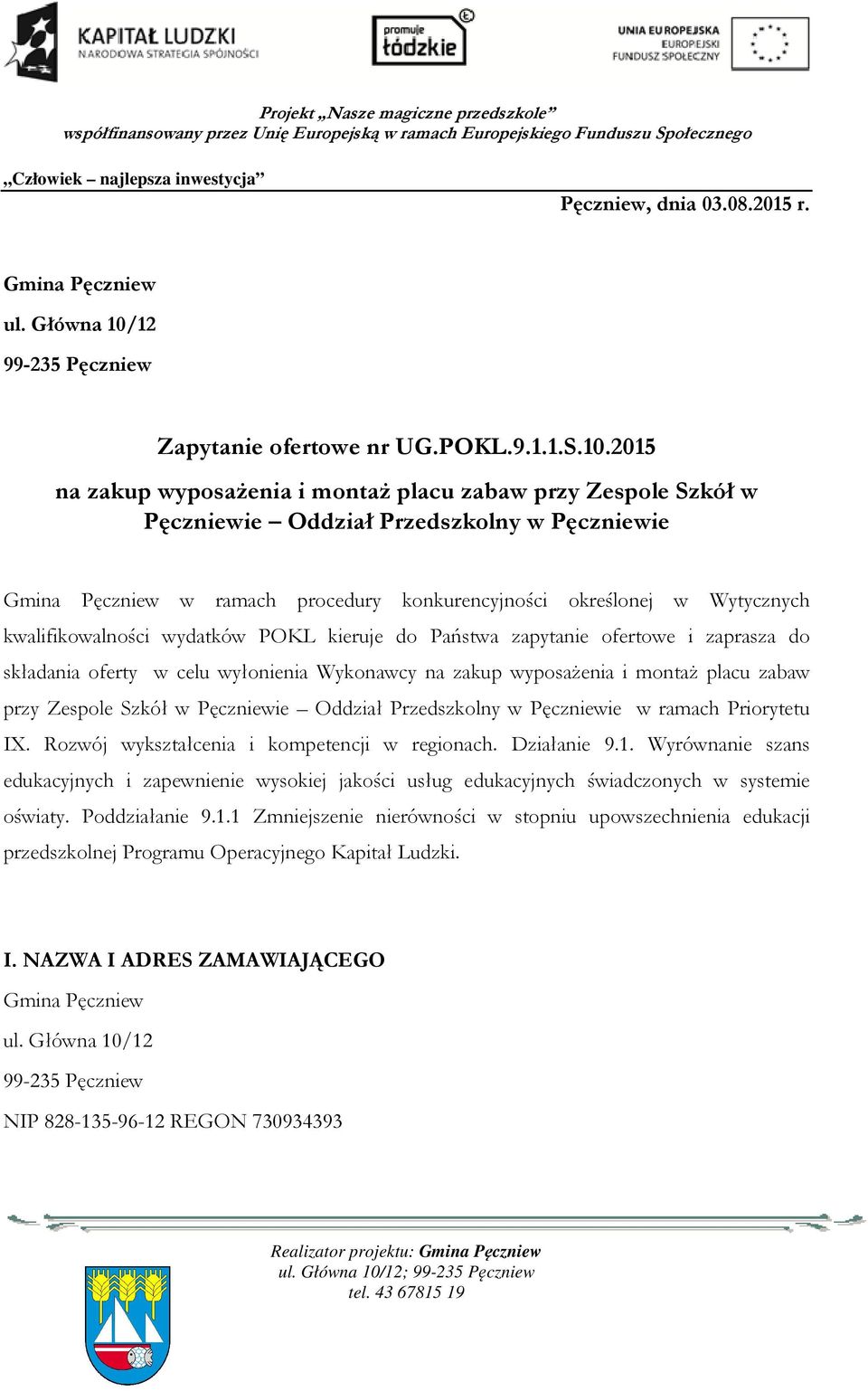 2015 na zakup wyposażenia i montaż placu zabaw przy Zespole Szkół w Pęczniewie Oddział Przedszkolny w Pęczniewie Gmina Pęczniew w ramach procedury konkurencyjności określonej w Wytycznych