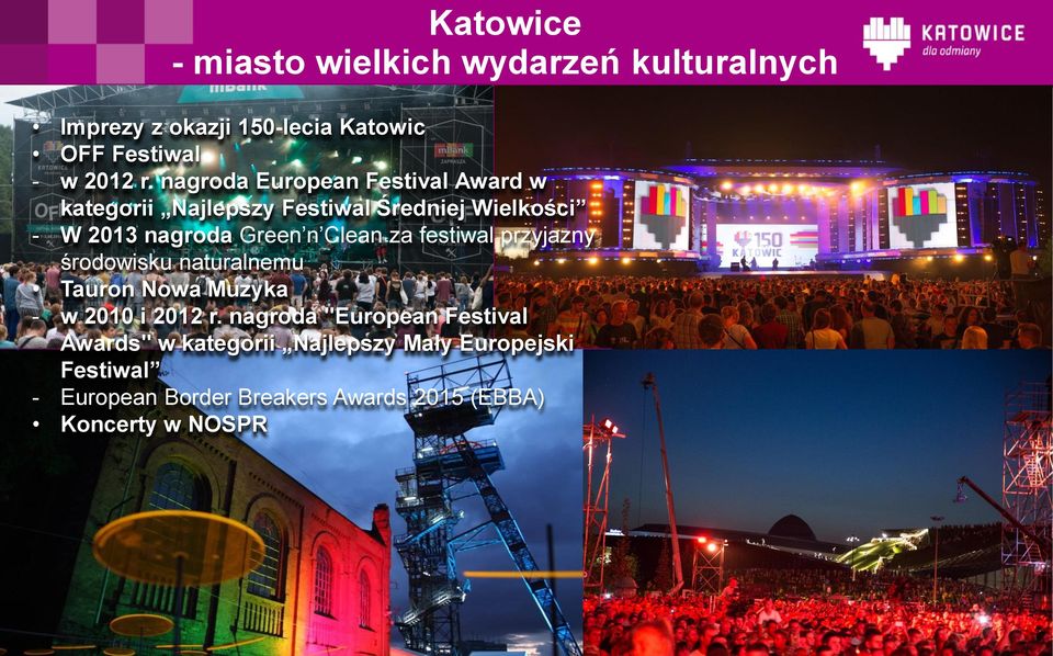 za festiwal przyjazny środowisku naturalnemu Tauron Nowa Muzyka - w 2010 i 2012 r.