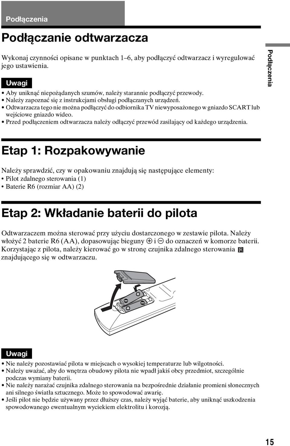 Odtwarzacza tego nie można podłączyć do odbiornika TV niewyposażonego w gniazdo SCART lub wejściowe gniazdo wideo.