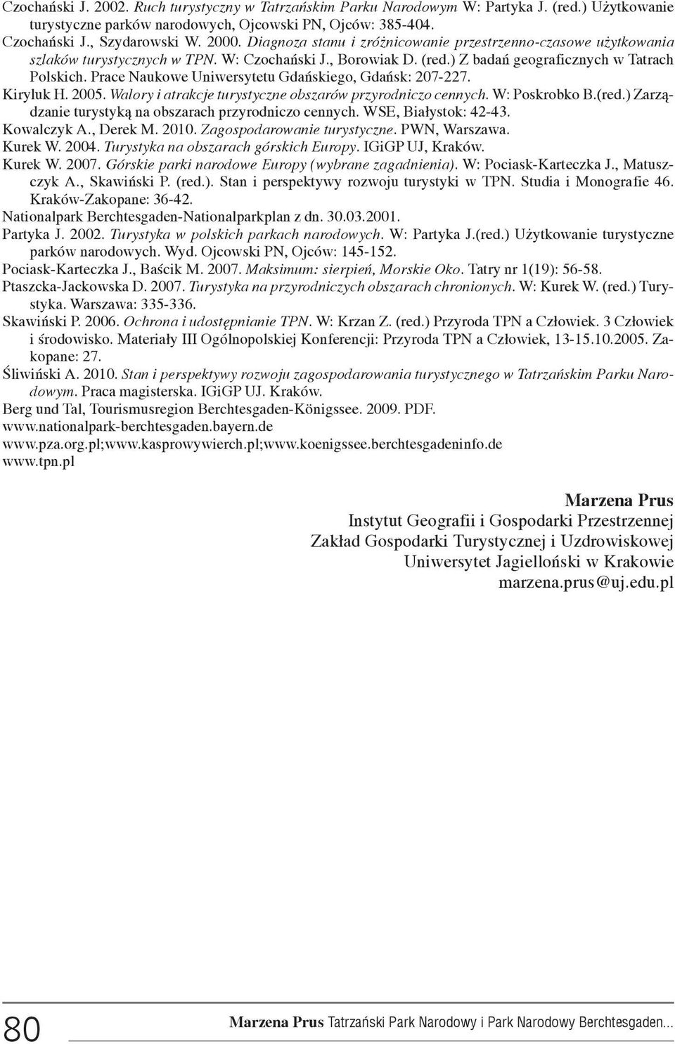 Prace Naukowe Uniwersytetu Gdañskiego, Gdañsk: 207-227. Kiryluk H. 2005. Walory i atrakcje turystyczne obszarów przyrodniczo cennych. W: Poskrobko B.(red.