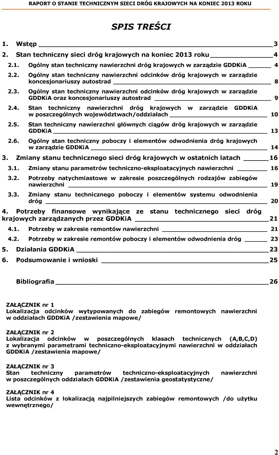 Stan techniczny nawierzchni dróg krajowych w zarządzie GDDKiA w poszczególnych województwach/oddziałach 10 2.5. Stan techniczny nawierzchni głównych ciągów dróg krajowych w zarządzie GDDKiA 13 2.6.