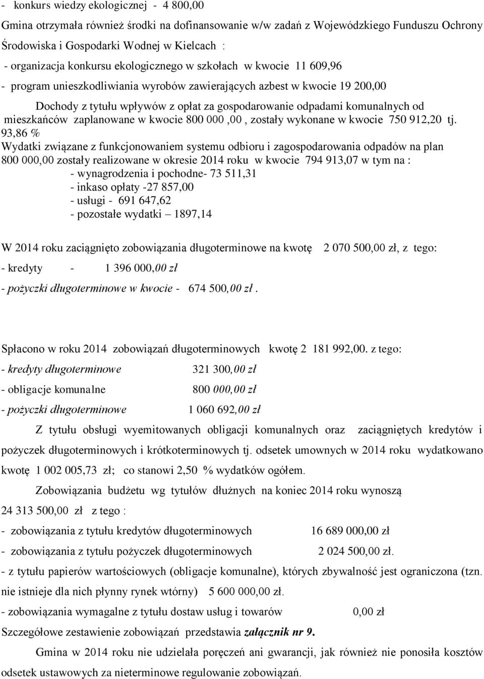 mieszkańców zaplanowane w kwocie 800 000,00, zostały wykonane w kwocie 750 912,20 tj.