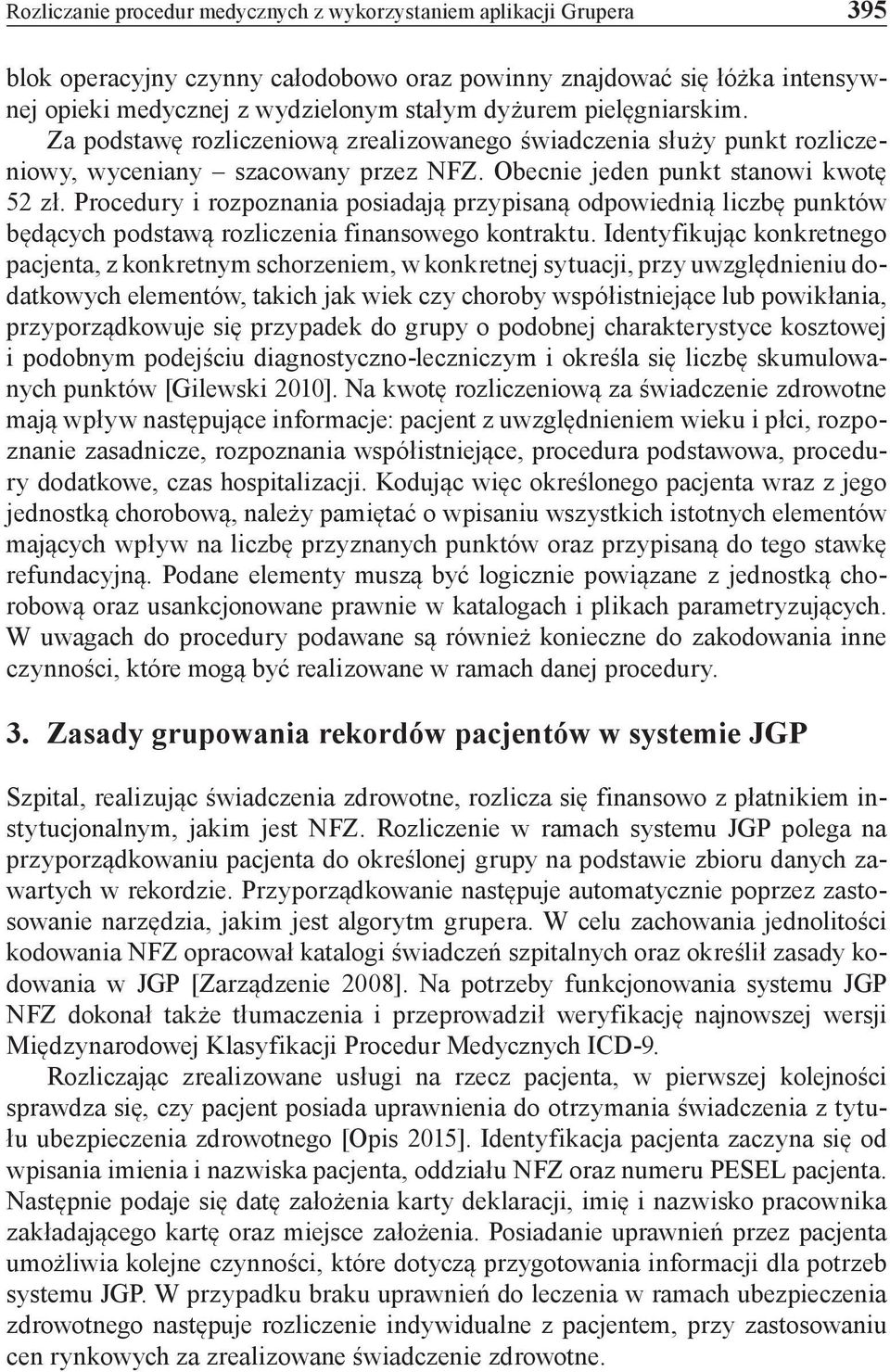 Procedury i rozpoznania posiadają przypisaną odpowiednią liczbę punktów będących podstawą rozliczenia finansowego kontraktu.