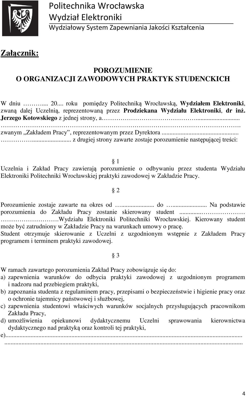 ... zwanym Zakładem Pracy, reprezentowanym przez Dyrektora.