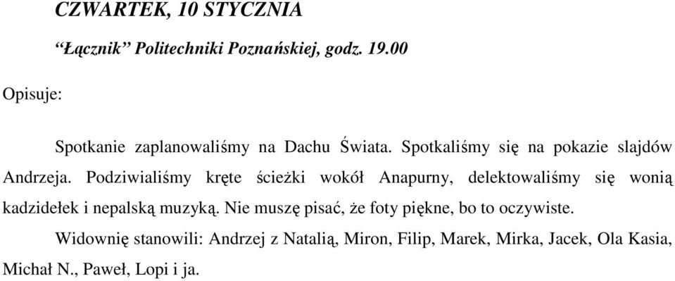 Podziwialiśmy kręte ścieżki wokół Anapurny, delektowaliśmy się wonią kadzidełek i nepalską muzyką.