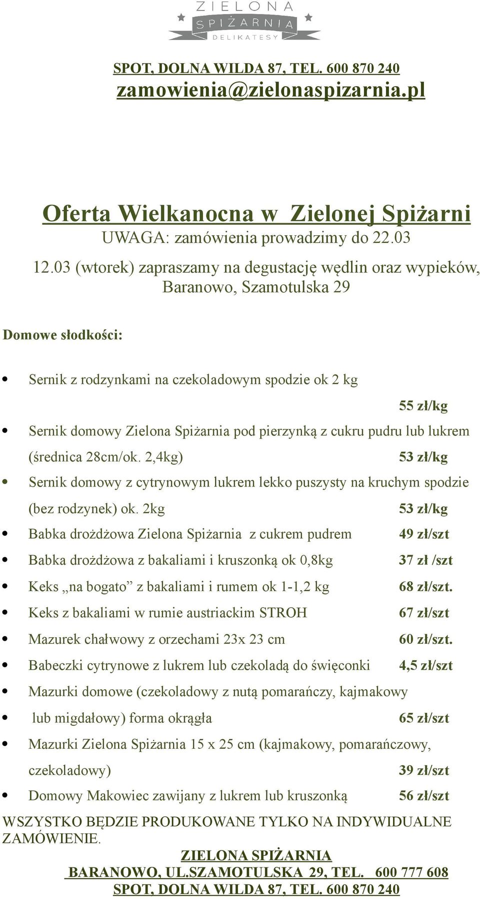 pierzynką z cukru pudru lub lukrem (średnica 28cm/ok. 2,4kg) 53 zł/kg Sernik domowy z cytrynowym lukrem lekko puszysty na kruchym spodzie (bez rodzynek) ok.