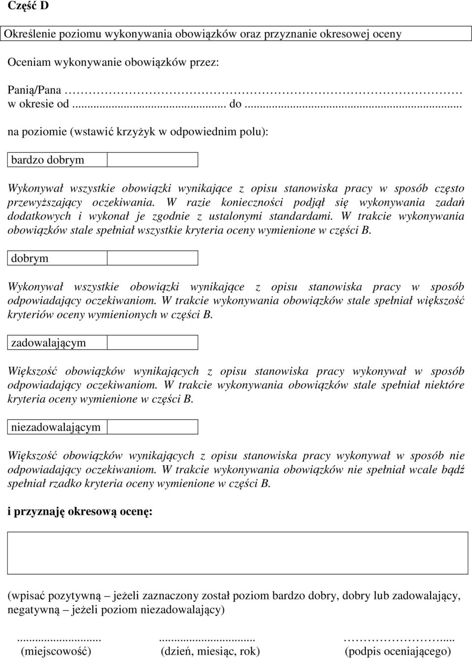 W razie konieczności podjął się wykonywania zadań dodatkowych i wykonał je zgodnie z ustalonymi standardami.