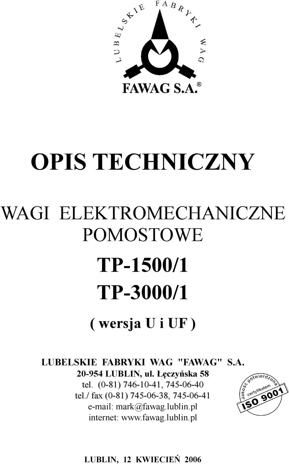 Łęczyńska 58 tel. (0-81) 746-10-41, 745-06-40 tel.