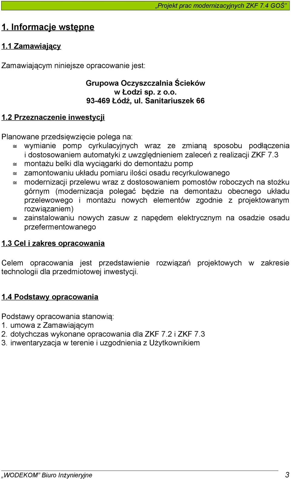 3 montażu belki dla wyciągarki do demontażu pomp zamontowaniu układu pomiaru ilości osadu recyrkulowanego modernizacji przelewu wraz z dostosowaniem pomostów roboczych na stożku górnym (modernizacja