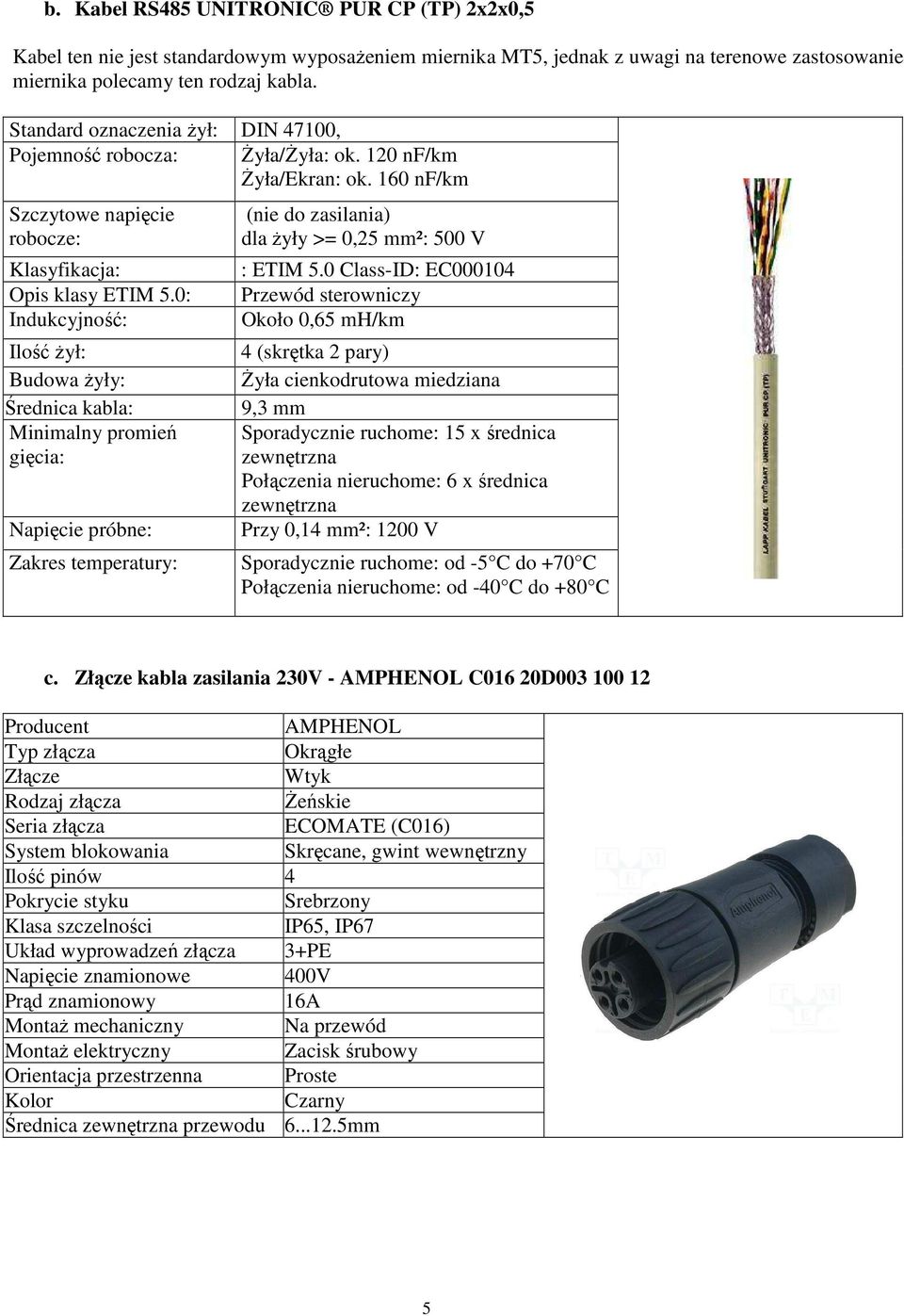 0: Indukcyjność: (nie do zasilania) dla żyły >= 0,25 mm²: 500 V : ETIM 5.