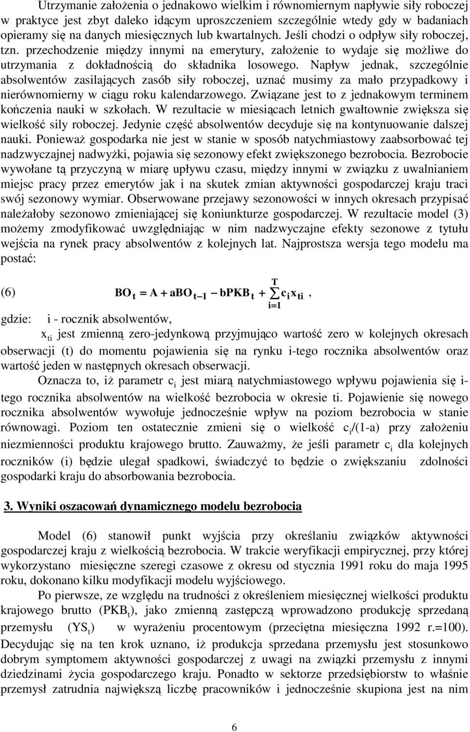 Napływ jednak, szczególnie absolwenów zasilajcych zasób siły roboczej, uzna musimy za mało przypadkowy i nierównomierny w cigu roku kalendarzowego.