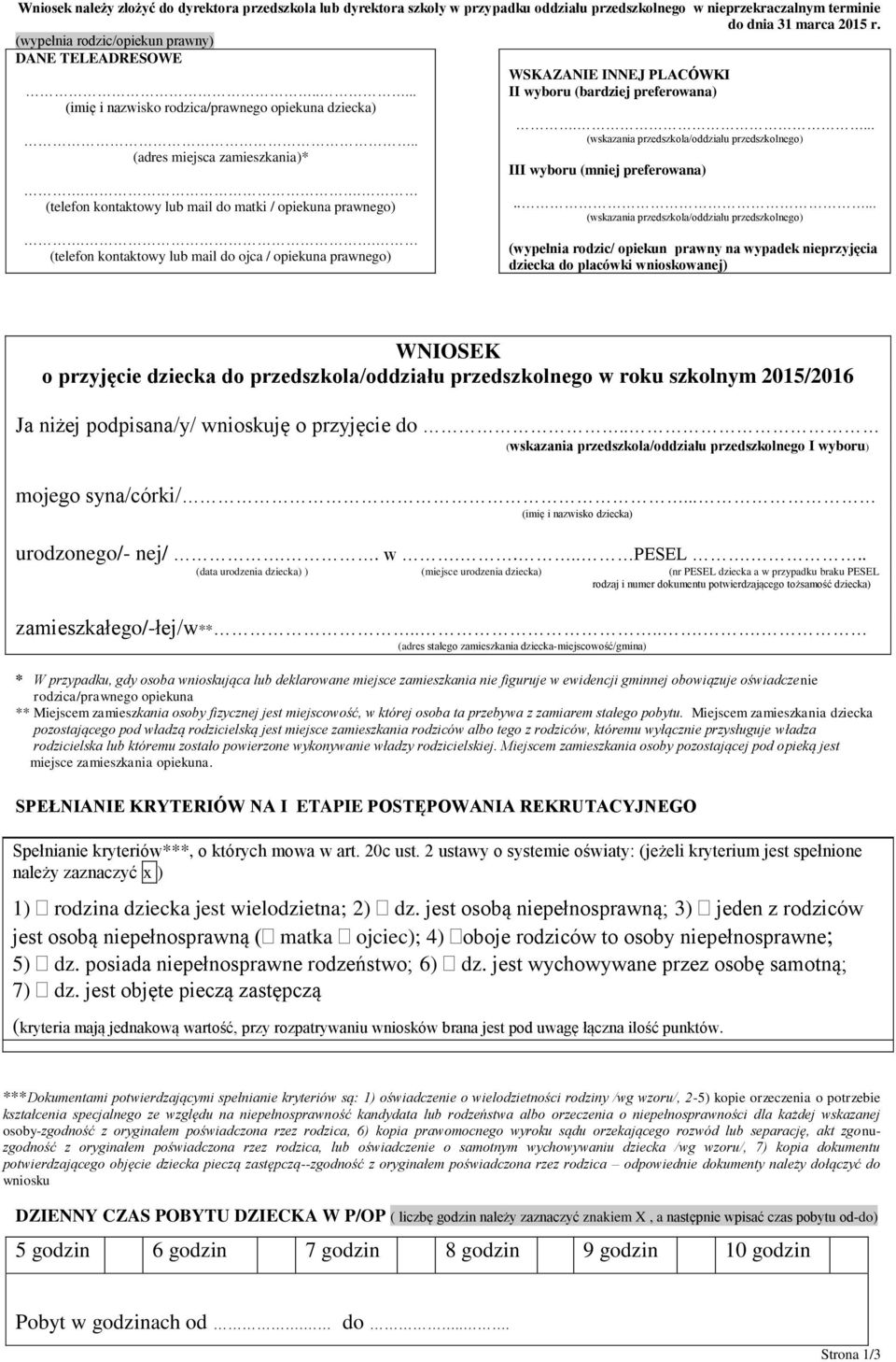 . (telefon kontaktowy lub mail do ojca / opiekuna prawnego) WSKAZANIE INNEJ PLACÓWKI II wyboru (bardziej preferowana).... (wskazania przedszkola/oddziału przedszkolnego) III wyboru (mniej preferowana).