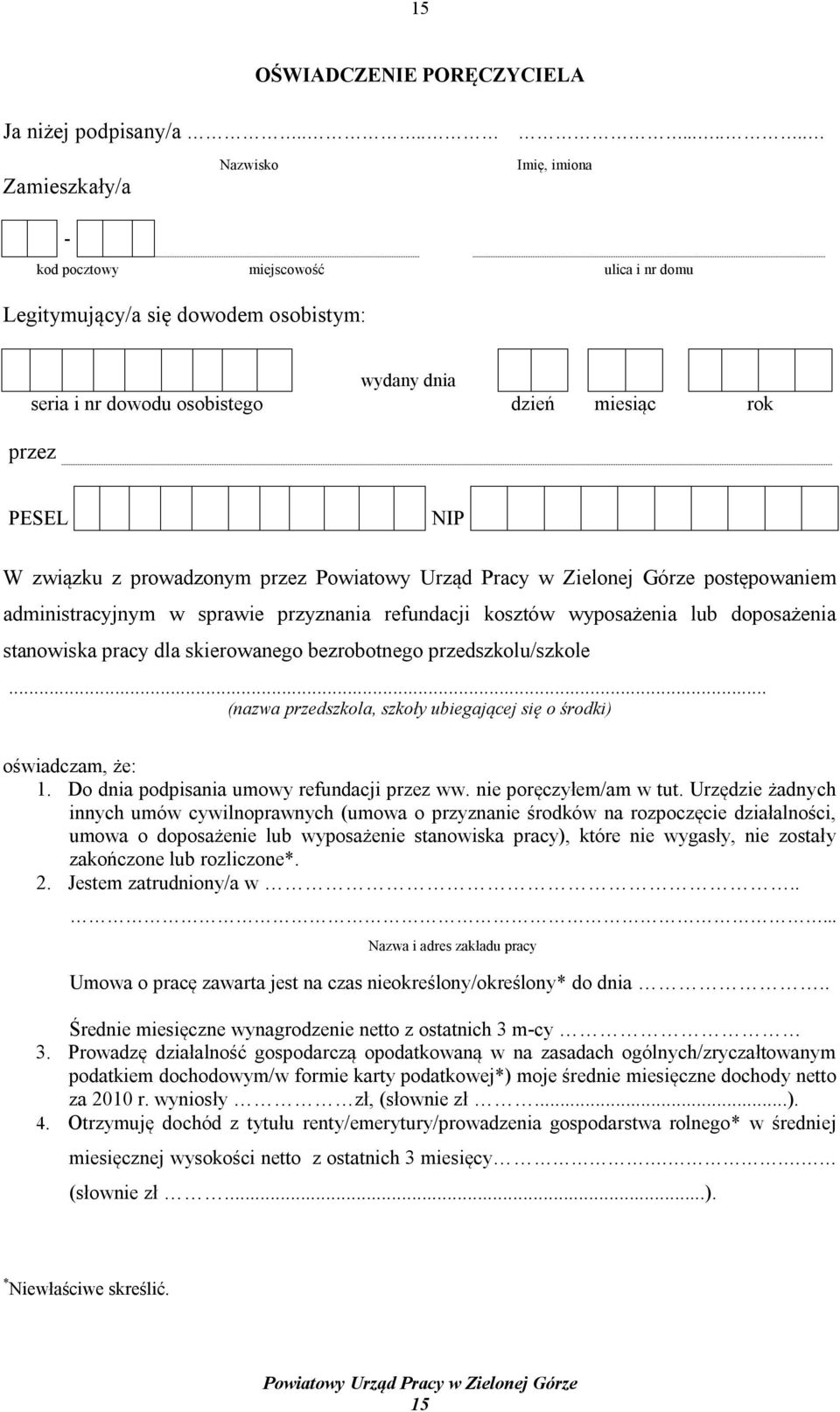 NIP W związku z prowadzonym przez postępowaniem administracyjnym w sprawie przyznania refundacji kosztów wyposażenia lub doposażenia stanowiska pracy dla skierowanego bezrobotnego przedszkolu/szkole.