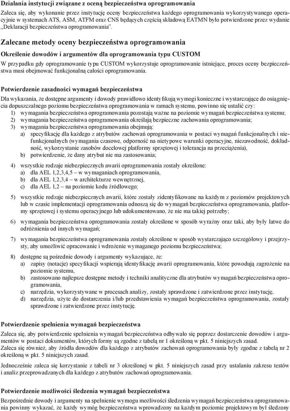 Zalecane metody oceny bezpieczeństwa oprogramowania Określenie dowodów i argumentów dla oprogramowania typu CUSTOM W przypadku gdy oprogramowanie typu CUSTOM wykorzystuje oprogramowanie istniejące,