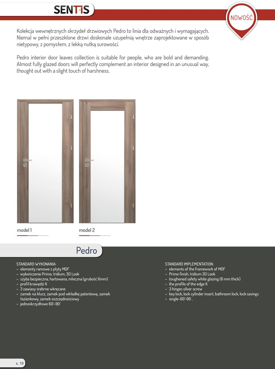 Pedro interior door leaves collection is suitable for people, who are bold and demanding.