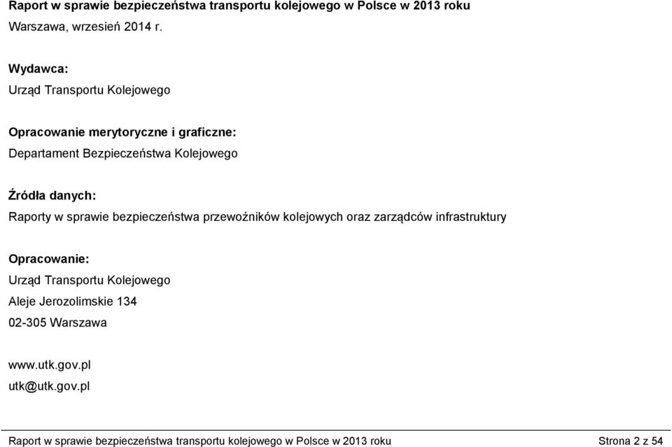 Raporty w sprawie bezpieczeństwa przewoźników kolejowych oraz zarządców infrastruktury Opracowanie: Urząd Transportu Kolejowego