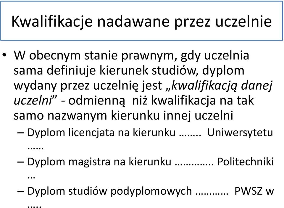 niż kwalifikacja na tak samo nazwanym kierunku innej uczelni Dyplom licencjata na kierunku.